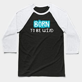 Born to be Wild, Funny Saying, Joke Baseball T-Shirt